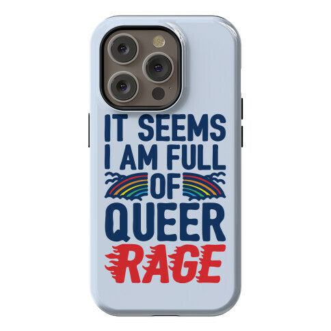 It Seems I Am Full of Queer Rage Phone Case